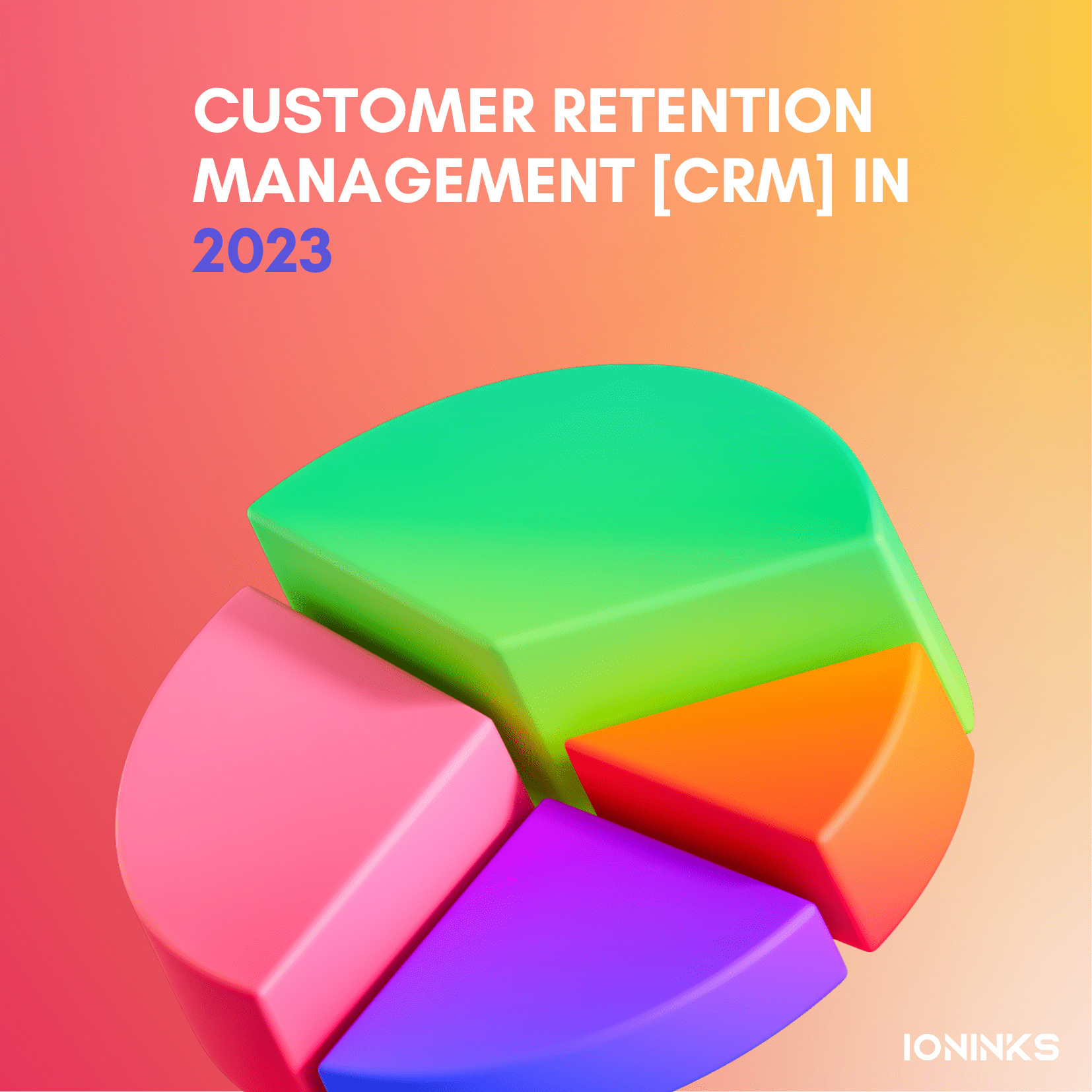 Customers retention management [CRM] in 2023 -ioninks