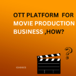 OTT platform for movie production business, how? -ioninks