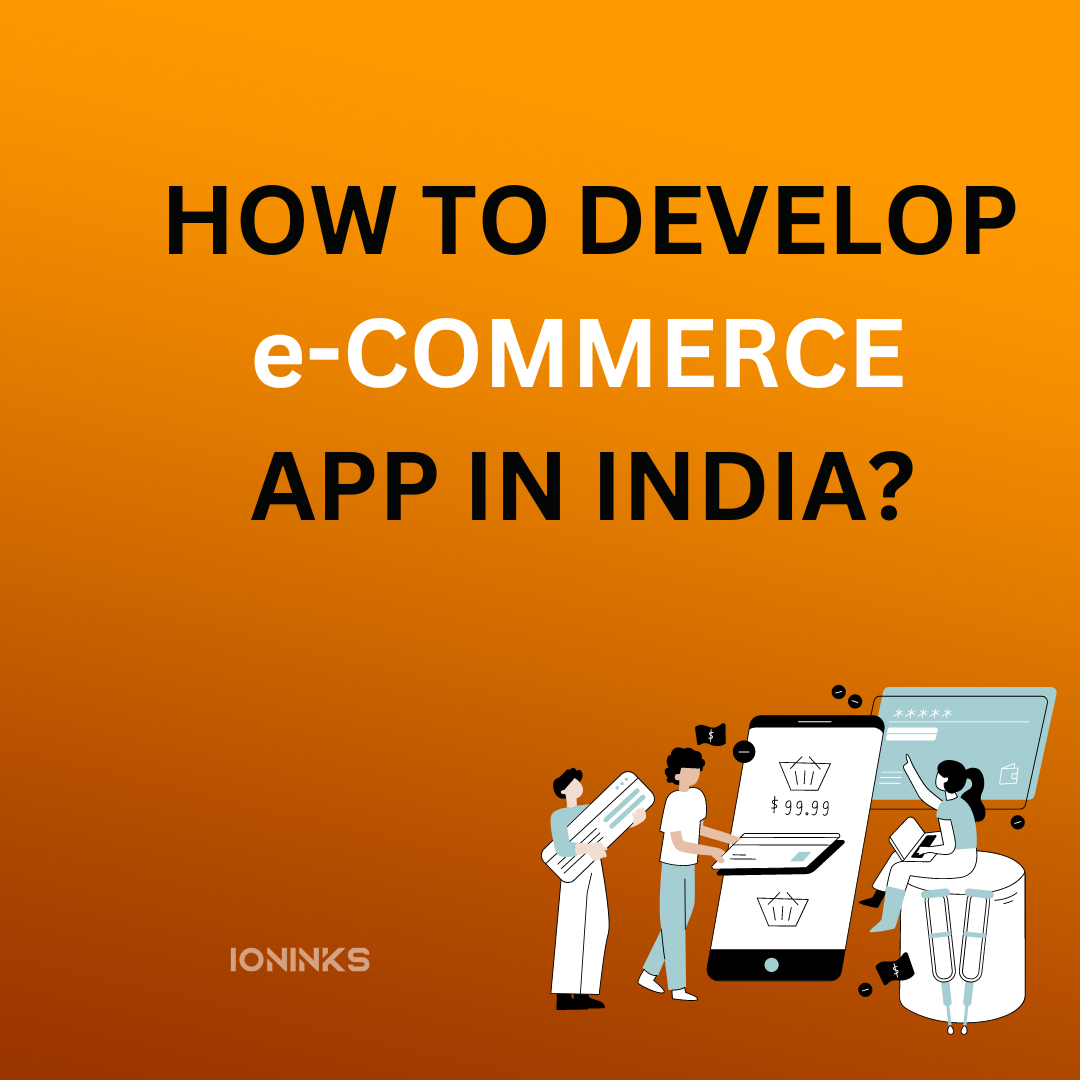 How to Develop an e-Commerce App in India -ioninks