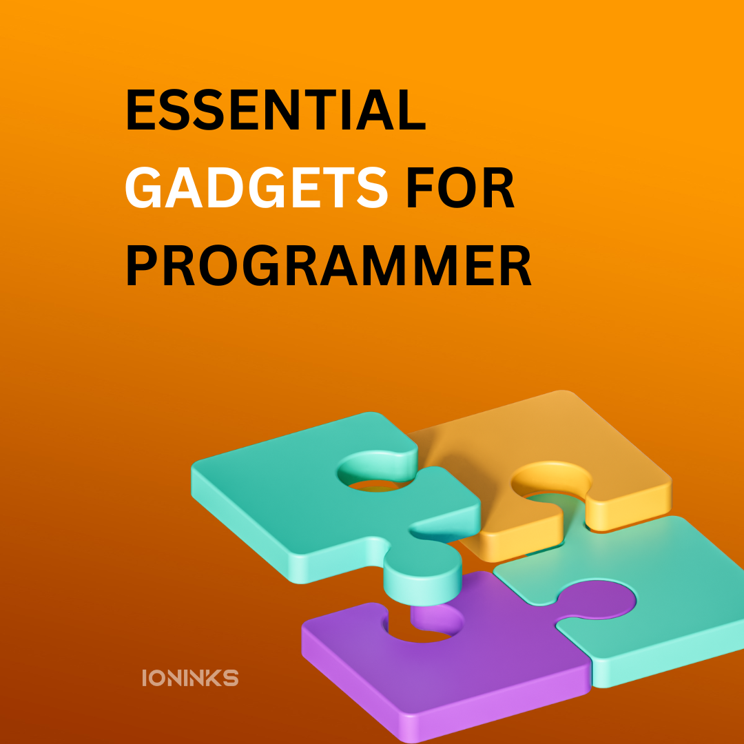 ESSENTIAL GADGETS FOR A PROGRAMMER -ioninks