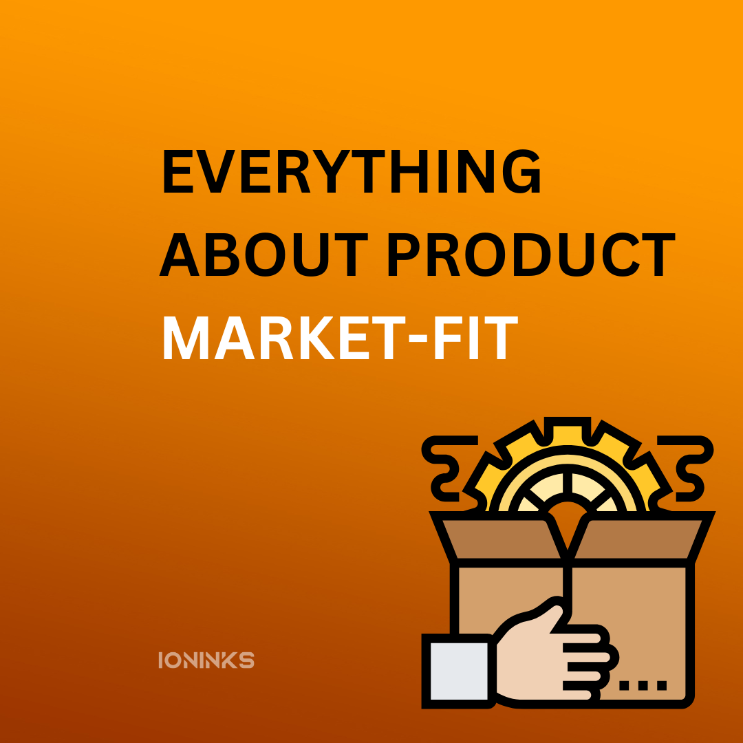 EVERYTHING ABOUT PRODUCT- MARKET FIT -ioninks