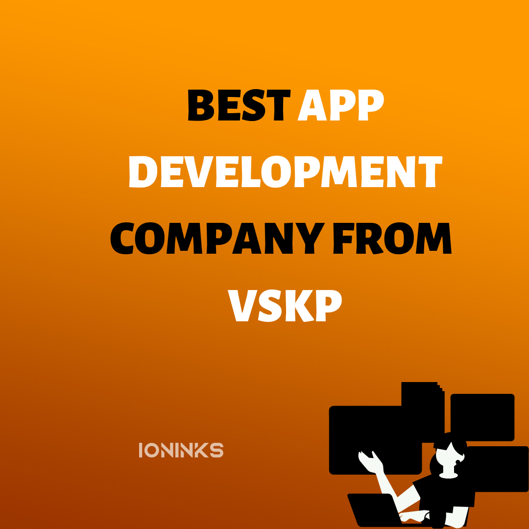 Best app development company from vskp -ioninks