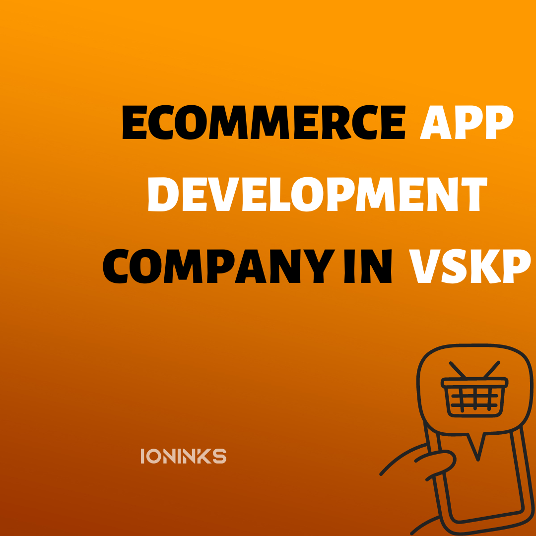 ecommerce app development company in vskp -ioninks