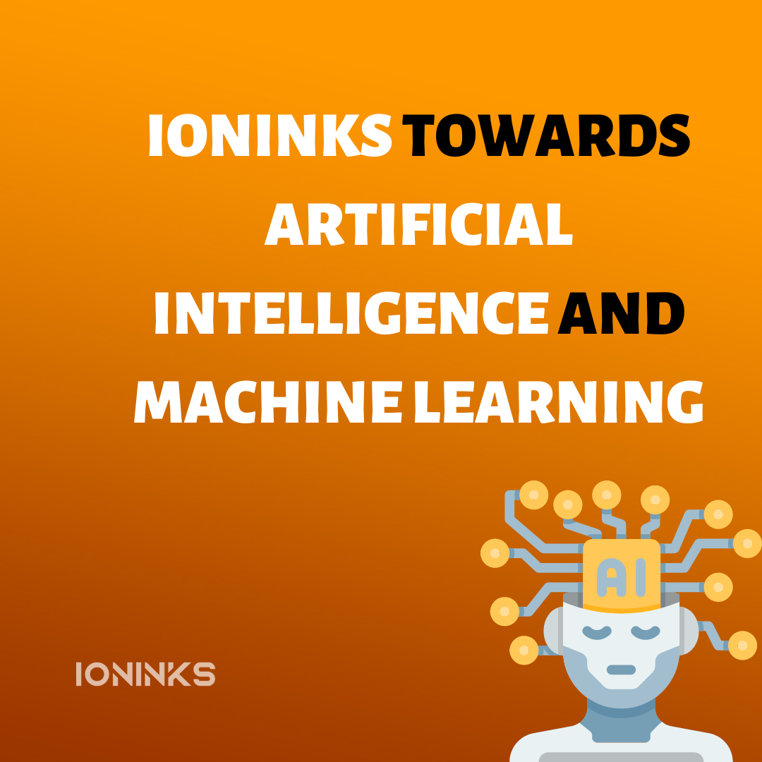 IONINKS TOWARDS ARTIFICIAL INTELLIGENCE AND MACHINE LEARNING -ioninks