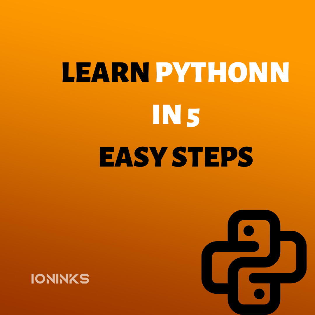 LEARN PYTHONN IN 5 EASY STEPS -ioninks