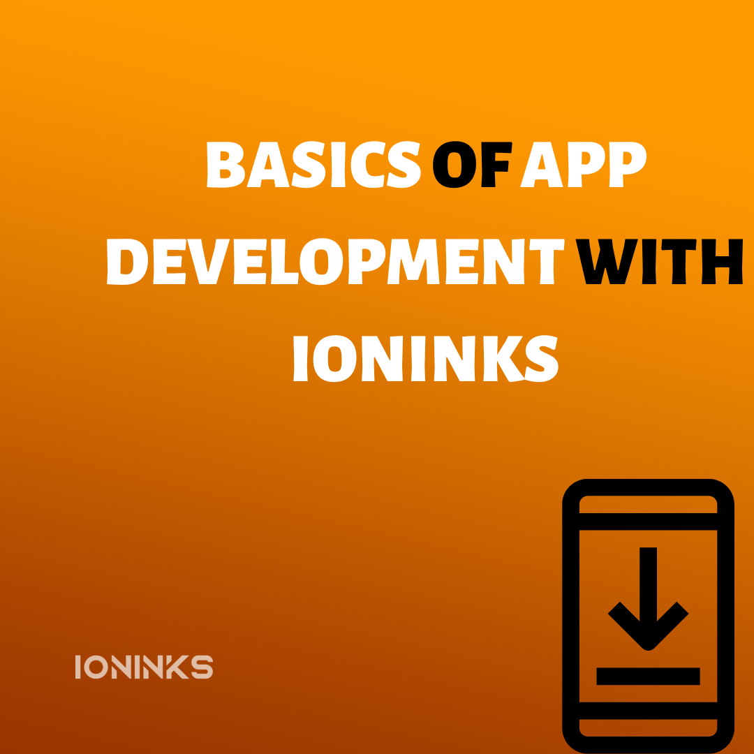 Basics of app development with ioninks -ioninks