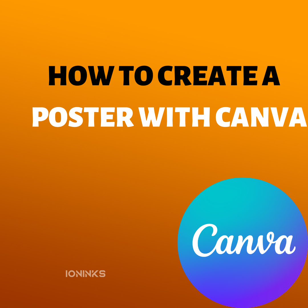 How do you create a poster with Canva? -ioninks