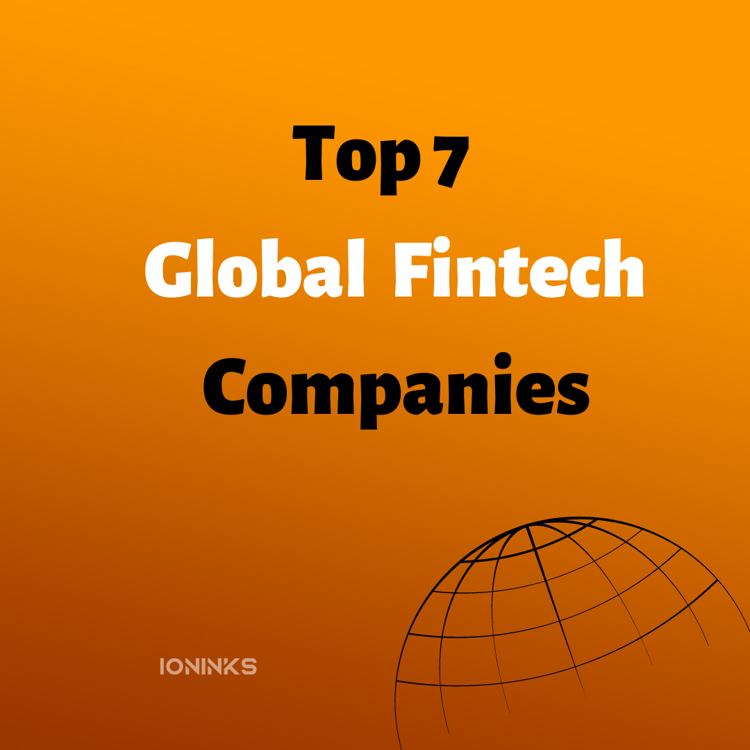 Top 7 Global Fintech Companies -ioninks